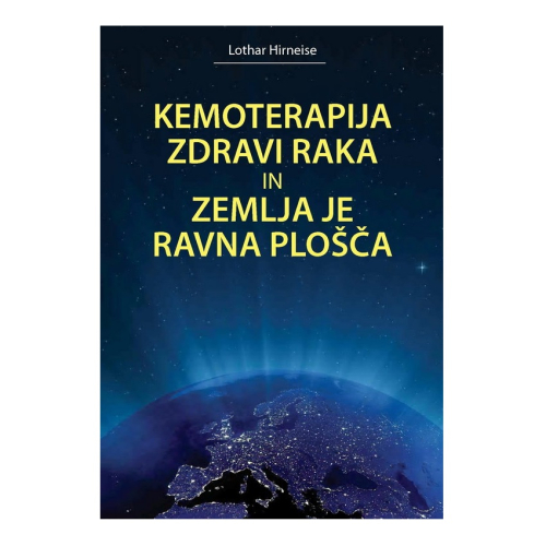 KEMOTERAPIJA ZDRAVI RAKA IN ZEMLJA JE RAVNA PLOŠČA