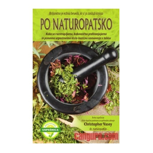 PO NATUROPATSKO: KAKO SE RAZSTRUPITI, NAJTI KAKOVOSTNO PREHRANO IN VZPOSTAVITI KISLO-BAZIČNO RAVNOVESJE - DR. CHRISTOPER WASEY